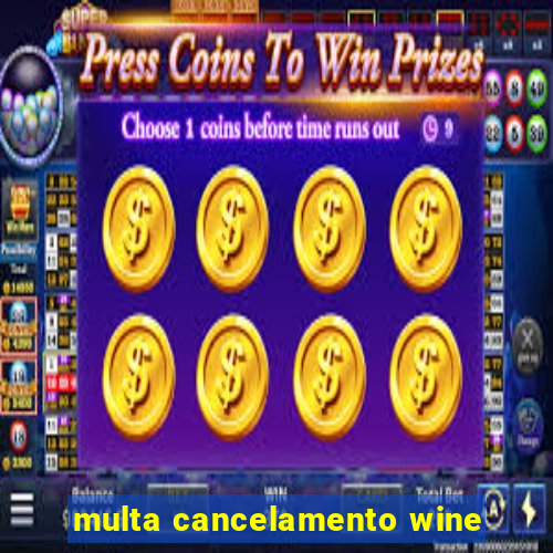 multa cancelamento wine